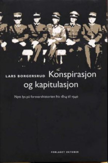Konspirasjon og kapitulasjon av Lars Borgersrud (Innbundet)
