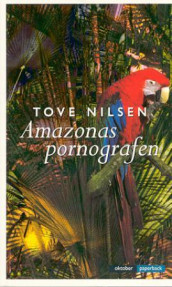 Amazonaspornografen av Tove Nilsen (Heftet)