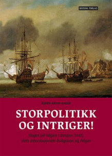 Storpolitikk og intriger! av Bjørn-Arvid Bagge (Innbundet)