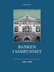 Banken i samfunnet av Ola Honningdal Grytten, Elisabeth Bjørsvik og Yngve Nilsen (Innbundet)