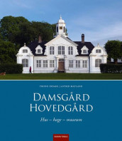 Damsgård hovedgård av Trond Indahl og Astrid Matland (Innbundet)