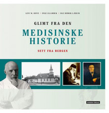 Glimt fra den medisinske historie av Leiv M. Hove, Inge Glambek og Ole Didrik Lærum (Innbundet)