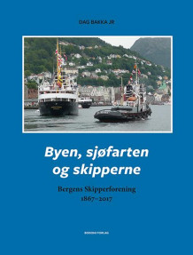 Byen, sjøfarten og skipperne av Dag jr. Bakka (Innbundet)