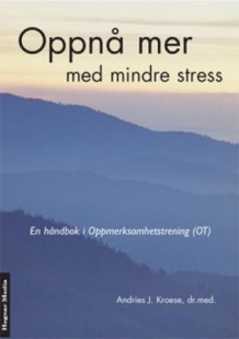 Oppnå mer med mindre stress av Andries J. Kroese (Innbundet)