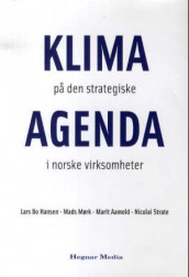 Klima på den strategiske agenda i norske virksomheter av Marit Aamold, Lars Bo Hansen, Mads Mørk og Nicolai Strate (Innbundet)