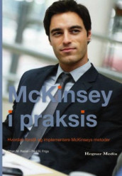 McKinsey i praksis av Paul N. Friga og Ethan M. Rasiel (Heftet)