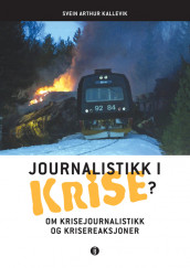 Journalistikk i krise? av Svein Arthur Kallevik (Heftet)