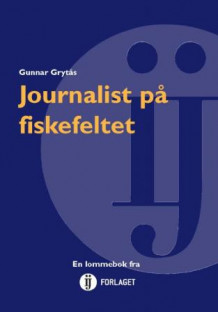 Journalist på fiskefeltet av Gunnar Grytås (Heftet)