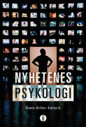 Nyhetenes psykologi av Svein Arthur Kallevik (Heftet)