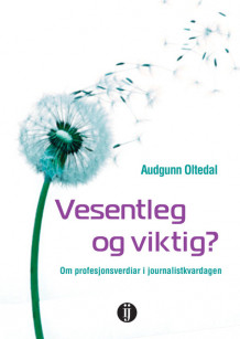 Vesentleg og viktig? av Audgunn Oltedal (Heftet)