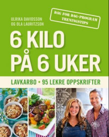 6 kilo på 6 uker av Ulrika Davidsson og Ola Lauritzson (Innbundet)