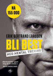 Bli best med mental trening av Erik Bertrand Larssen (Innbundet)
