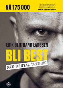 Bli best med mental trening av Erik Bertrand Larssen (Heftet)