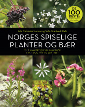 Norges spiselige planter og bær av Edle Catharina Norman og Sofie Grøntvedt Railo (Innbundet)