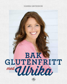 Bak glutenfritt med Ulrika av Ulrika Davidsson (Innbundet)