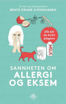 Sannheten om allergi og eksem av Bente Krane Kvenshagen (Innbundet)