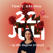 22. juli og alle dagene etterpå av Tonje Brenna (Nedlastbar lydbok)