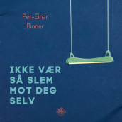 Ikke vær så slem mot deg selv av Per-Einar Binder (Nedlastbar lydbok)