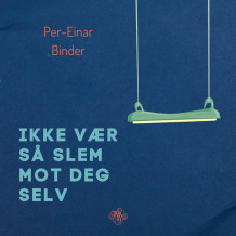 Ikke vær så slem mot deg selv av Per-Einar Binder (Nedlastbar lydbok)