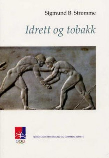 Idrett og tobakk av Sigmund B. Strømme (Heftet)