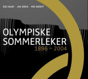 Olympiske sommerleker 1896-2004 av Åge Dalby, Jan Greve og Per Jorsett (Innbundet)