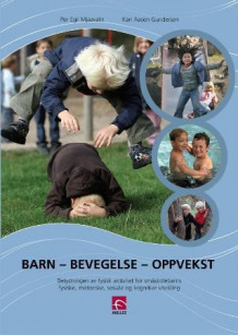 Barn - bevegelse - oppvekst av Per Egil Mjaavatn og Kari Aasen Gundersen (Heftet)