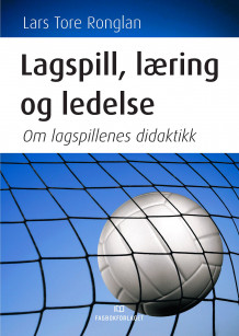 Lagspill, læring og ledelse av Lars Tore Ronglan (Heftet)
