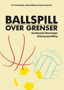 Ballspill over grenser av Lars Tore Ronglan, Anders Halling og Gunnar Teng (Heftet)