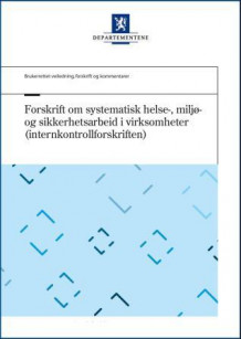 Forskrift om systematisk helse-, miljø- og sikkerhetsarbeid i virksomheter (internkontrollforskriften) (Heftet)