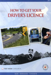 How to get your driver's licence av Dagfinn Moe, Jarle Nermark og Kjell Torsmyr (Heftet)