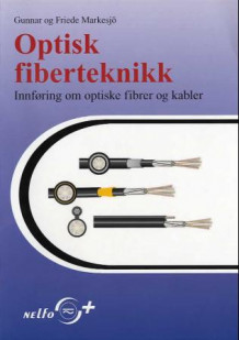 Optisk fiberteknikk av Gunnar Markesjö og Friede Markesjö (Heftet)
