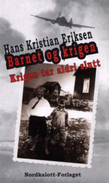Barnet og krigen av Hans Kristian Eriksen (Innbundet)