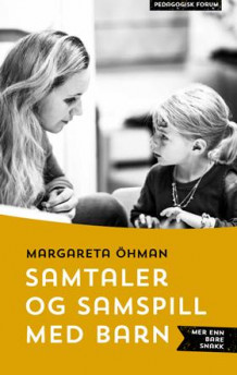 Samtaler og samspill med barn av Margareta Öhman (Heftet)