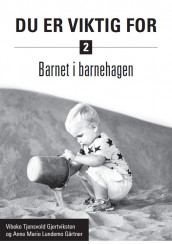 Du er viktig for - barnet i barnehagen av Vibeke Tjensvold Gjertviksten og Anne Marie Lundemo Gärtner (Heftet)