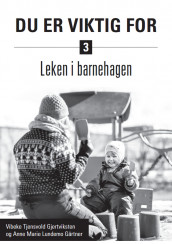 Du er viktig for - leken i barnehagen av Vibeke Tjensvold Gjertviksten og Anne Marie Lundemo Gärtner (Heftet)