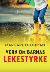 Vern om barns lekestyrke av Margareta Öhman (Innbundet)