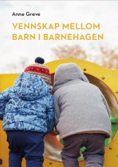 Vennskap mellom barn i barnehagen av Anne Greve (Heftet)