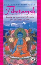 Tibetansk legekunst og livsvisdom av Christopher Hansard (Innbundet)