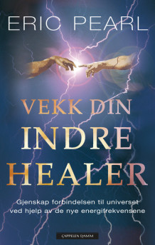 Vekk din indre healer av Eric Pearl (Innbundet)