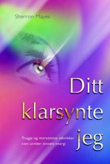 Ditt klarsynte jeg av Sherron Mayes (Innbundet)
