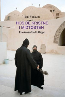 Hos de kristne i Midtøsten av Egil Fossum (Heftet)