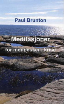 Meditasjoner for mennesker i krise av Sam Cohen, Leslie Cohen og Paul Brunton (Heftet)