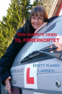 Den humpete veien til førerkortet av Britt Karin Larsen (Heftet)