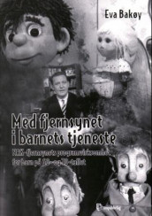 Med fjernsynet i barnets tjeneste av Eva Bakøy (Innbundet)