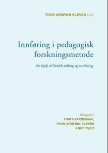 Innføring i pedagogisk forskningsmetode av Thor Arnfinn Kleven og Finn Hjardemaal (Heftet)
