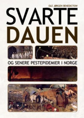 Svartedauen og senere pestepidemier i Norge av Ole Jørgen Benedictow (Heftet)