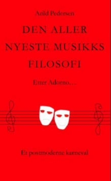 Den aller nyeste musikks filosofi av Arild Pedersen (Heftet)