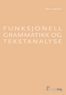 Funksjonell grammatikk og tekstanalyse av Bjørn Vigeland (Heftet)