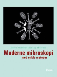 Moderne mikroskopi med enkle metoder av Morten Motzfeldt Laane og Thore Lie (Heftet)