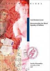 Reconstructing the moral equality of soldiers av Lene Bomann-Larsen (Heftet)